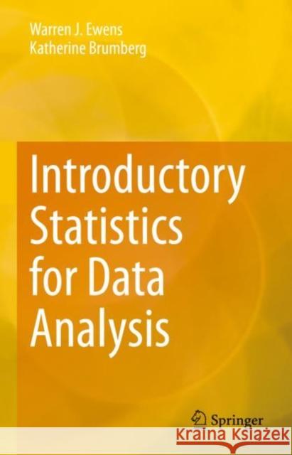 Introductory Statistics for Data Analysis Warren J. Ewens Katherine Brumberg 9783031281884