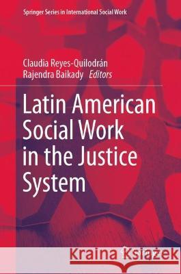 Latin American Social Work in the Justice System Claudia Reyes-Quilodr?n Rajendra Baikady 9783031282201 Springer