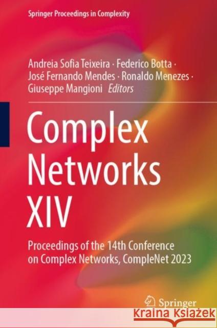 Complex Networks XIV: Proceedings of the 14th Conference on Complex Networks, CompleNet 2023 Andreia Sofia Teixeira Federico Botta Jos? Fernando Mendes 9783031282751 Springer