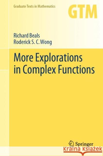 More Explorations in Complex Functions Richard Beals Roderick S. C. Wong 9783031282874 Springer