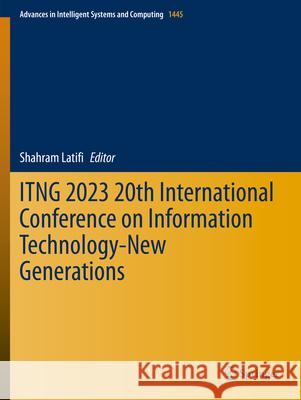 ITNG 2023 20th International Conference on Information Technology-New Generations  9783031283345 Springer International Publishing