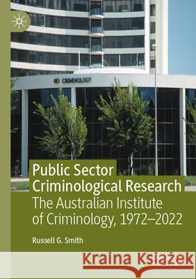 Public Sector Criminological Research Russell G. Smith 9783031283581 Springer International Publishing