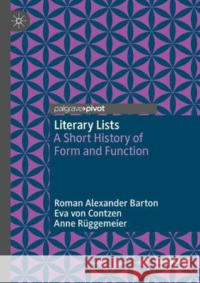 Literary Lists: A Short History of Form and Function Roman Alexander Barton Eva Vo Anne R?ggemeier 9783031283710 Palgrave MacMillan