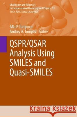 QSPR/QSAR Analysis Using SMILES and Quasi-SMILES Alla P. Toropova Andrey A. Toropov 9783031284007 Springer