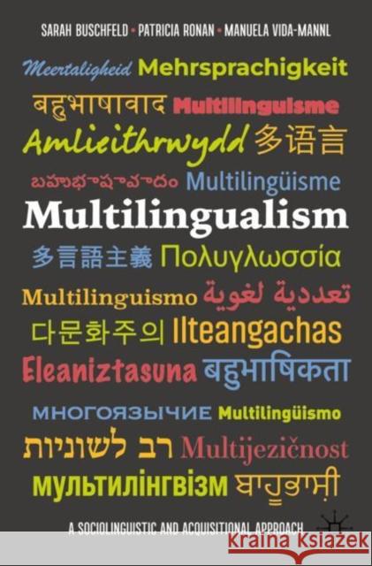 Multilingualism: A Sociolinguistic and Acquisitional Approach Sarah Buschfeld Patricia Ronan Manuela Vida-Mannl 9783031284045