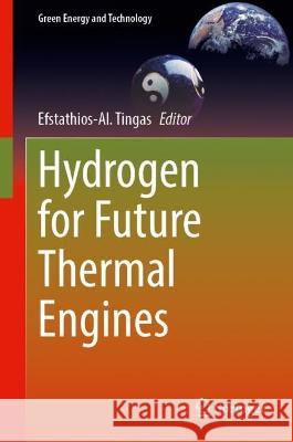 Hydrogen for Future Thermal Engines Efstathios-Al Tingas 9783031284113 Springer