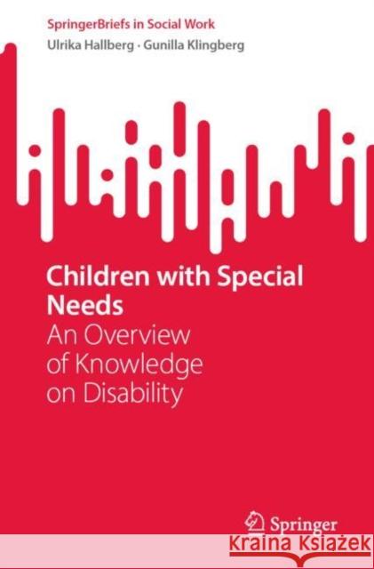 Children with Special Needs: An Overview of Knowledge on Disability Ulrika Hallberg Gunilla Klingberg 9783031285127 Springer International Publishing AG