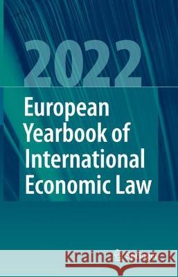 European Yearbook of International Economic Law 2022 Jelena B?umler Christina Binder Marc Bungenberg 9783031285318 Springer