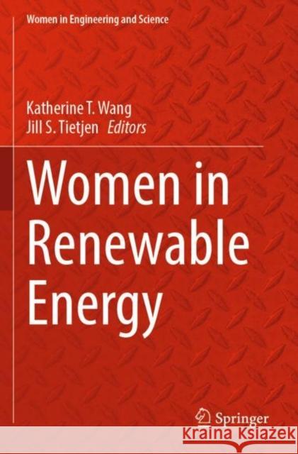 Women in Renewable Energy Katherine T. Wang Jill S. Tietjen 9783031285455