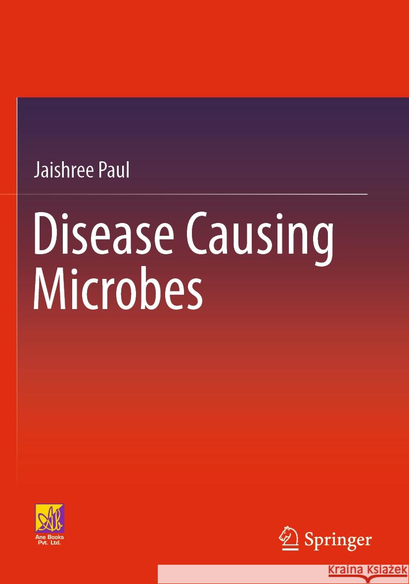 Disease Causing Microbes Jaishree Paul 9783031285691