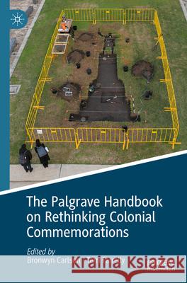 The Palgrave Handbook on Rethinking Colonial Commemorations  9783031286117 Springer International Publishing