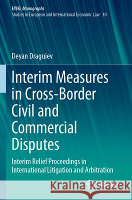 Interim Measures in Cross-Border Civil and Commercial Disputes Deyan Draguiev 9783031287060 Springer International Publishing