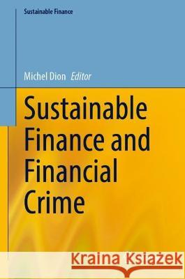 Sustainable Finance and Financial Crime Michel Dion 9783031287510 Springer