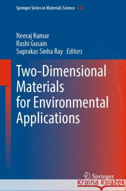 Two-Dimensional Materials for Environmental Applications Neeraj Kumar Rashi Gusain Suprakas Sinh 9783031287558