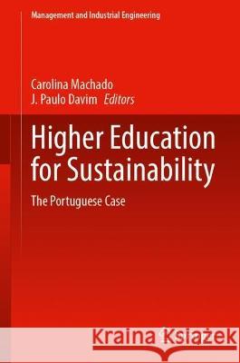 Higher Education for Sustainability: The Portuguese Case Carolina Machado J. Paulo Davim 9783031287923 Springer