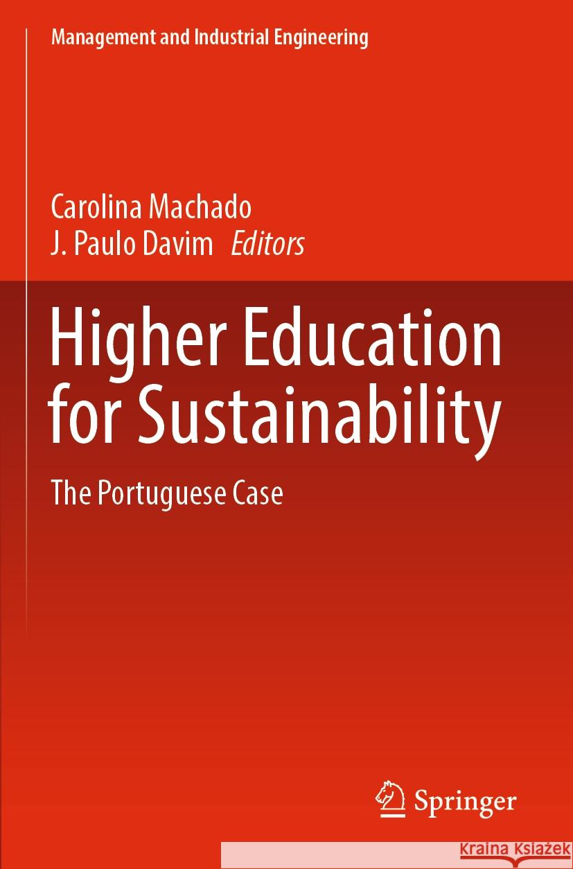 Higher Education for Sustainability: The Portuguese Case Carolina Machado J. Paulo Davim 9783031287954 Springer