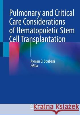 Pulmonary and Critical Care Considerations of Hematopoietic Stem Cell Transplantation Ayman O. Soubani 9783031287961 Springer