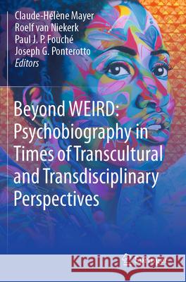 Beyond WEIRD: Psychobiography in Times of Transcultural and Transdisciplinary Perspectives  9783031288296 Springer International Publishing