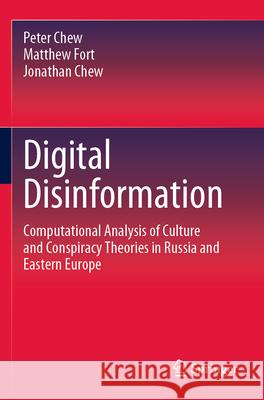 Digital Disinformation Peter Chew, Matthew Fort, Jonathan Chew 9783031288371