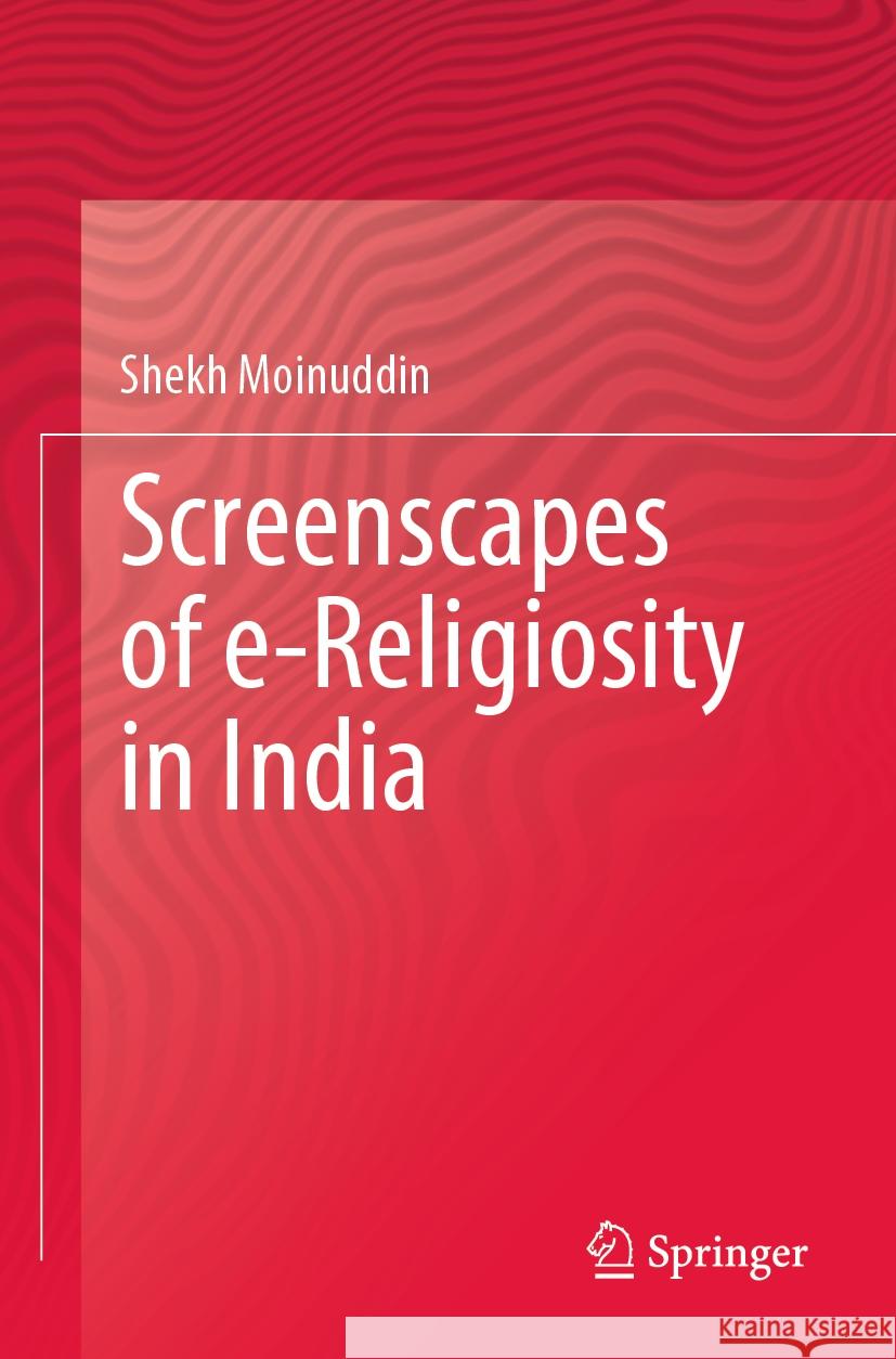 Screenscapes of e-Religiosity in India Shekh Moinuddin 9783031288531 Springer International Publishing