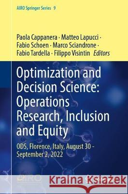 Optimization and Decision Science: Operations Research, Inclusion and Equity: ODS, Florence, Italy, August 30 - September 2, 2022 Paola Cappanera Matteo Lapucci Fabio Schoen 9783031288623