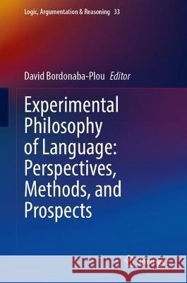 Experimental Philosophy of Language: Perspectives, Methods, and Prospects David Bordonaba-Plou 9783031289071
