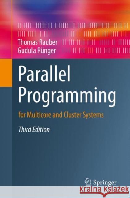 Parallel Programming: for Multicore and Cluster Systems Thomas Rauber Gudula R?nger 9783031289231 Springer