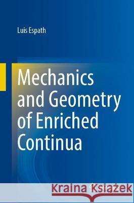 Mechanics and Geometry of Enriched Continua Luis Espath 9783031289330 Springer