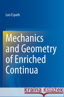 Mechanics and Geometry of Enriched Continua Luis Espath 9783031289361 Springer International Publishing