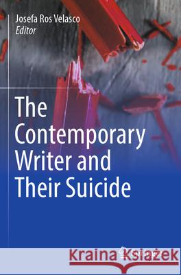 The Contemporary Writer and Their Suicide  9783031289842 Springer International Publishing