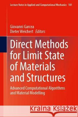 Direct Methods for Limit State of Materials and Structures: Advanced Computational Algorithms and Material Modelling Giovanni Garcea Dieter Weichert 9783031291210 Springer