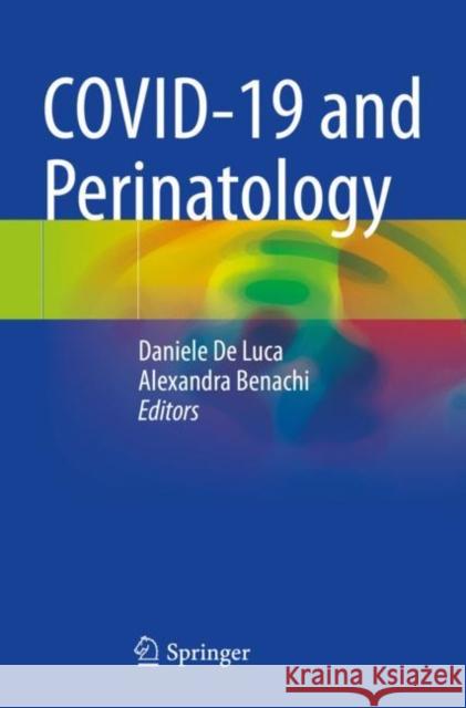 Covid-19 and Perinatology Daniele D Alexandra Benachi 9783031291388 Springer International Publishing AG