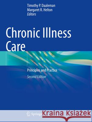 Chronic Illness Care: Principles and Practice Timothy P. Daaleman Margaret R. Helton 9783031291739 Springer