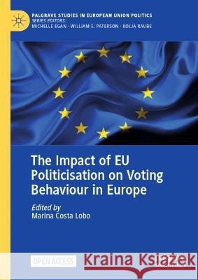 The Impact of EU Politicisation on Voting Behaviour in Europe Marina Cost 9783031291869 Palgrave MacMillan