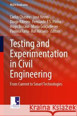 Testing and Experimentation in Civil Engineering: From Current to Smart Technologies Carlos Chastre Jos? Neves Diogo Ribeiro 9783031291906