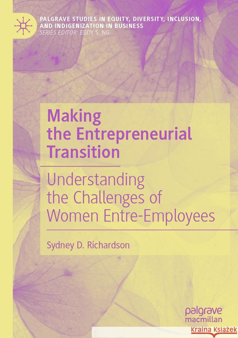 Making the Entrepreneurial Transition Sydney D. Richardson 9783031292132 Springer International Publishing