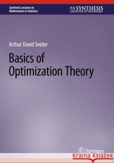 Basics of Optimization Theory Arthur David Snider 9783031292187 Springer