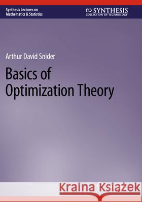 Basics of Optimization Theory Arthur David Snider 9783031292217