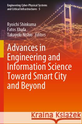 Advances in Engineering and Information Science Toward Smart City and Beyond Ryoichi Shinkuma Fatos Xhafa Takayuki Nishio 9783031293030 Springer