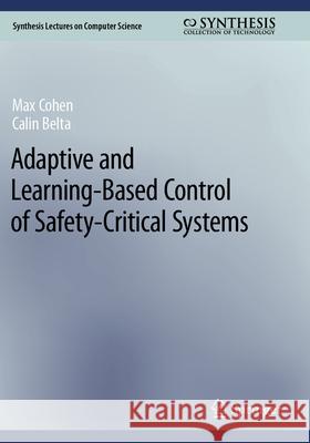 Adaptive and Learning-Based Control of Safety-Critical Systems Max Cohen, Calin Belta 9783031293122 Springer International Publishing