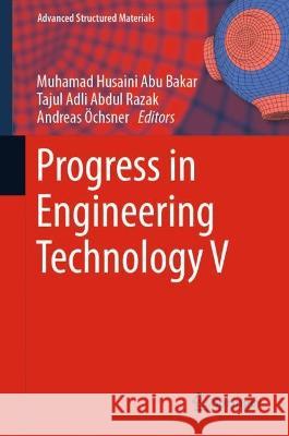 Progress in Engineering Technology V Muhamad Husaini Ab Tajul Adli Abdu Andreas ?chsner 9783031293474 Springer