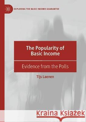 The Popularity of Basic Income: Evidence from the Polls Tijs Laenen 9783031293511