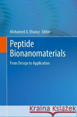 Peptide Bionanomaterials: From Design to Application Mohamed A. Elsawy 9783031293597 Springer