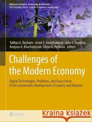 Challenges of the Modern Economy: Digital Technologies, Problems, and Focus Areas of the Sustainable Development of Country and Regions Yakhya G. Buchaev Arsen S. Abdulkadyrov Julia V. Ragulina 9783031293634 Springer