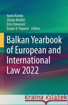 Balkan Yearbook of European and International Law 2022 Ivana Kunda Zlatan Zlata Enis Omerovic 9783031294310 Springer