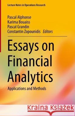 Essays on Financial Analytics: Applications and Methods Pascal Alphonse Karima Bouaiss Pascal Grandin 9783031294877 Springer