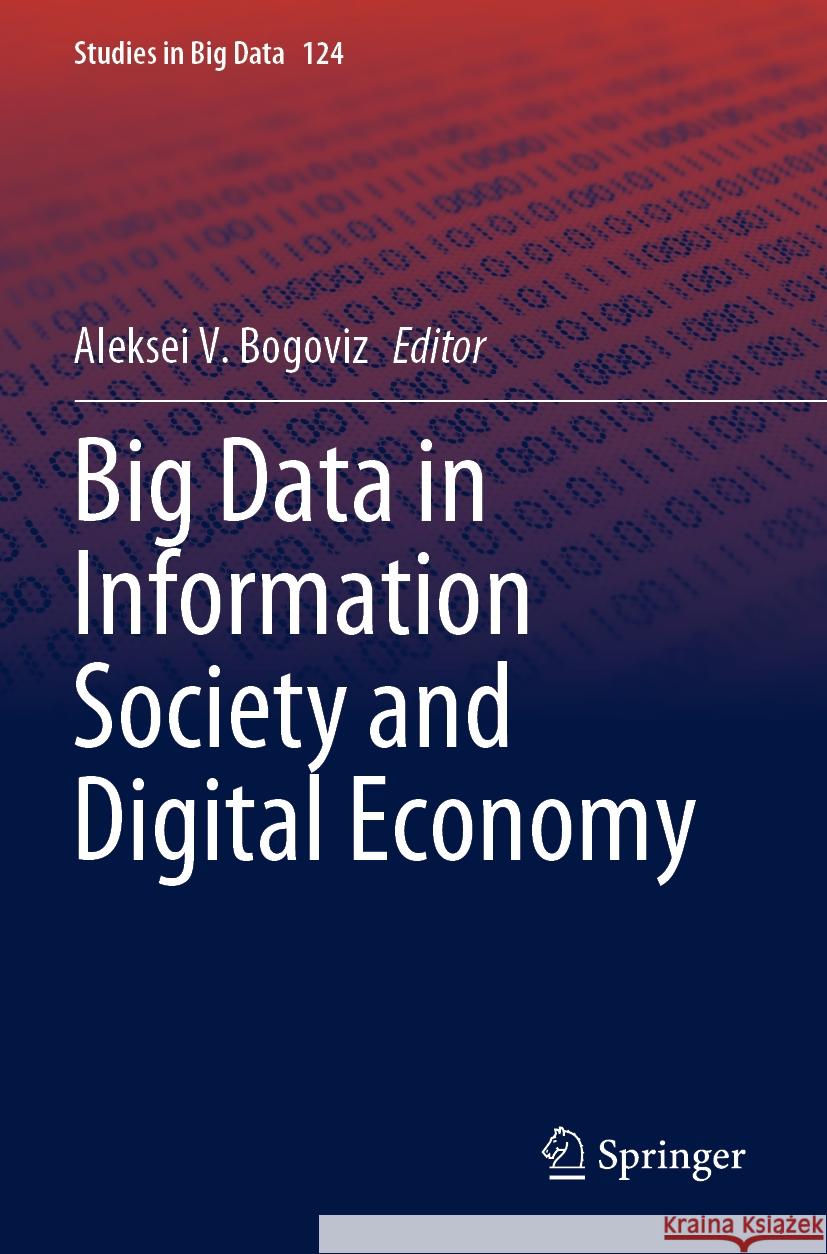 Big Data in Information Society and Digital Economy Aleksei V. Bogoviz 9783031294914