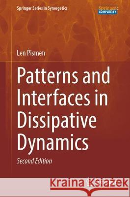 Patterns and Interfaces in Dissipative Dynamics Len Pismen 9783031295782 Springer