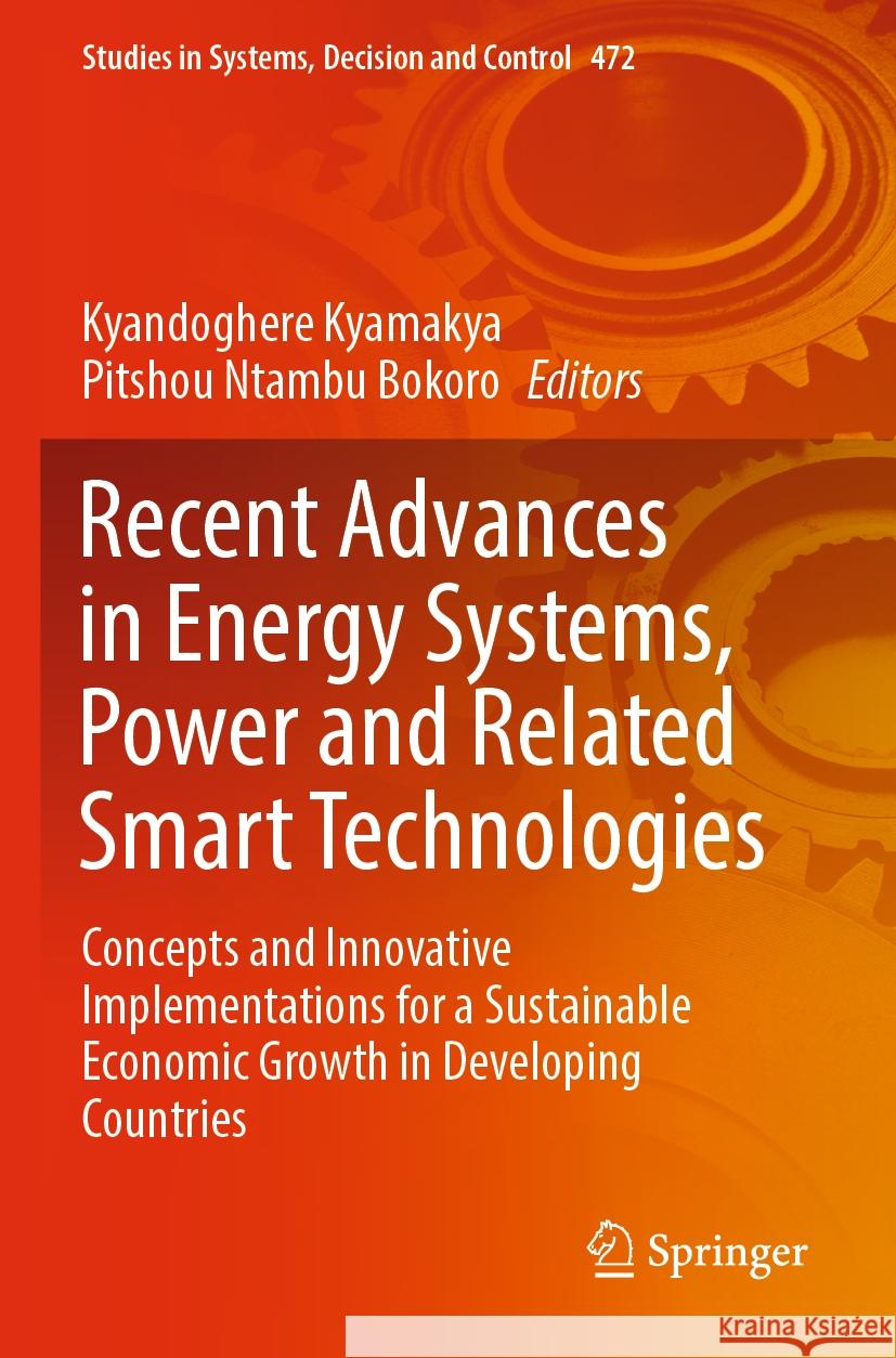 Recent Advances in Energy Systems, Power and Related Smart Technologies: Concepts and Innovative Implementations for a Sustainable Economic Growth in Kyandoghere Kyamakya Pitshou Ntambu Bokoro 9783031295881