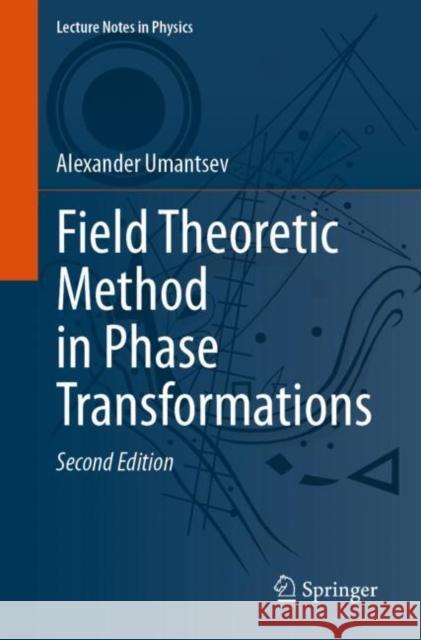 Field Theoretic Method in Phase Transformations Alexander Umantsev 9783031296048 Springer